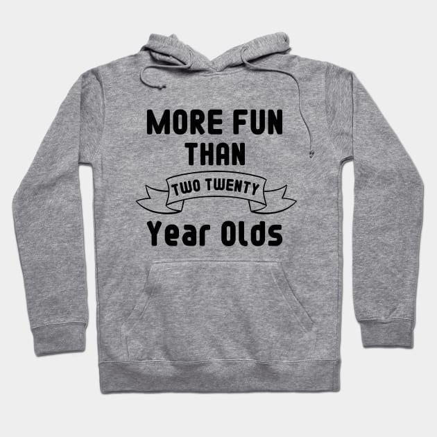 More Fun Than Two Twenty Year Olds / Funny 40th Birthday Gift Idea / 40 year Birthday Gift Hoodie by First look